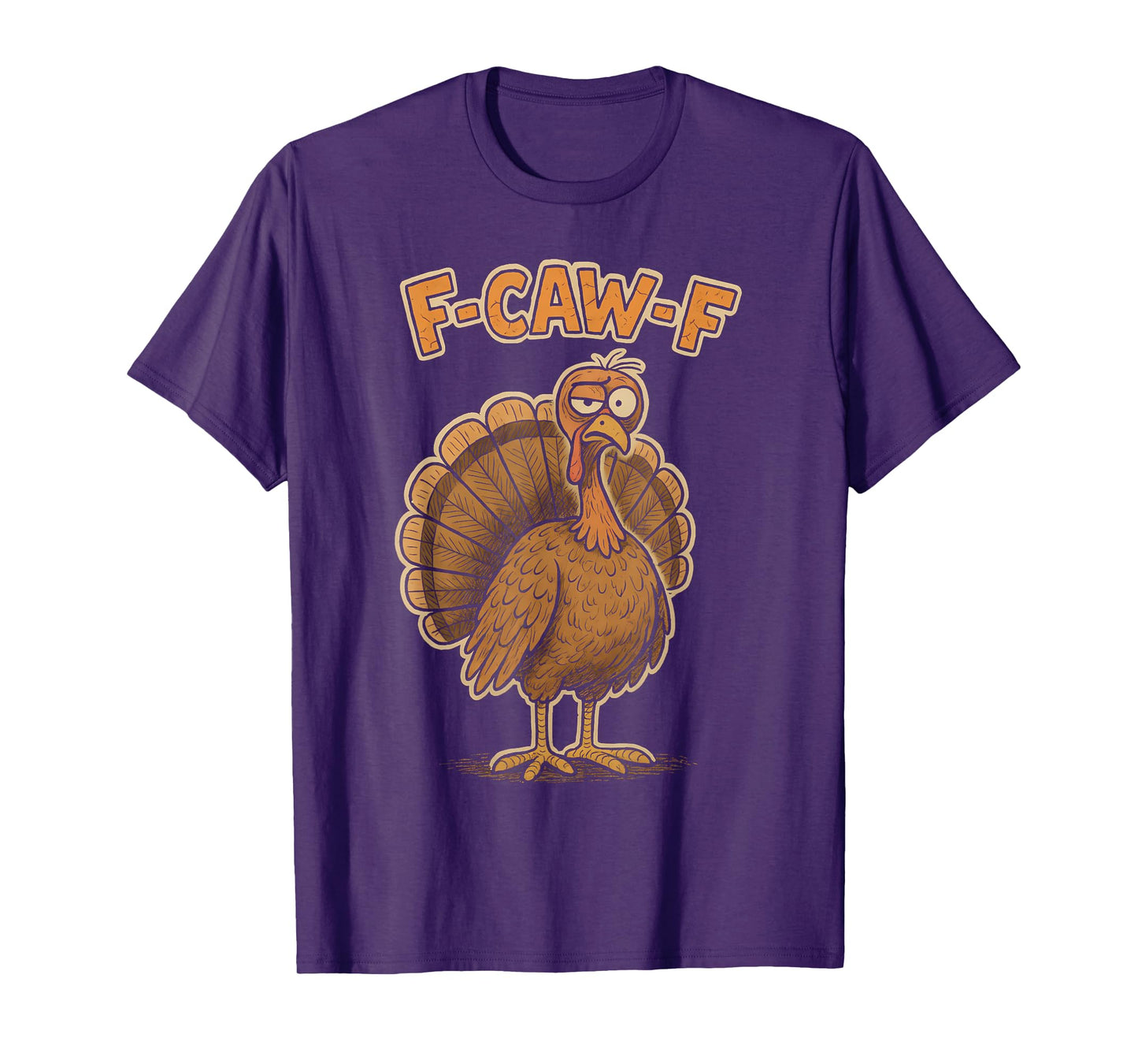 F Caw F Turkey Thanksgiving Funny Gobble Fcawf Gobbler Fawk T-Shirt