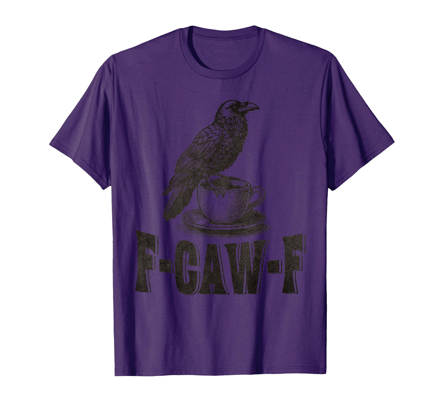 Funny F-CAW-F Crow Coffee Adult Humor Graphic Tee T-Shirt