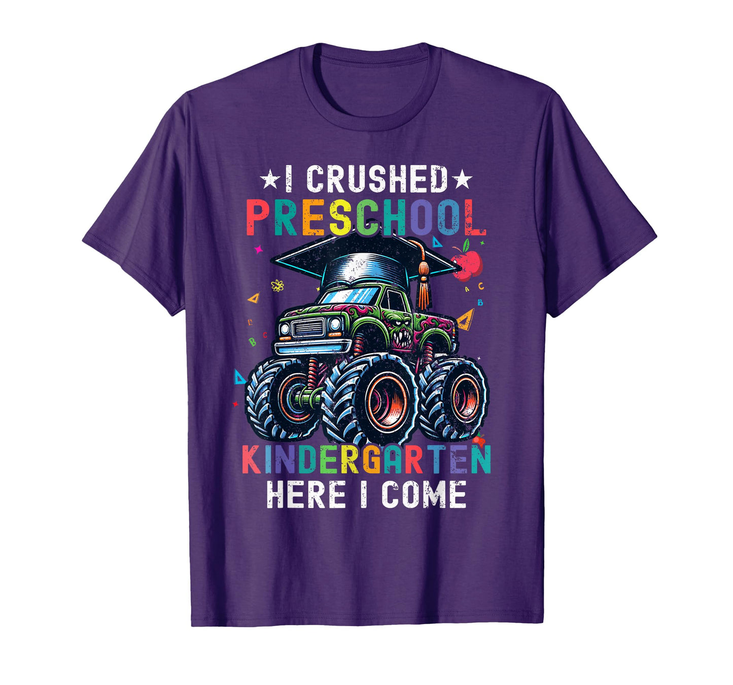 I Crushed Preschool Kindergarten Here I Come Monster Truck T-Shirt
