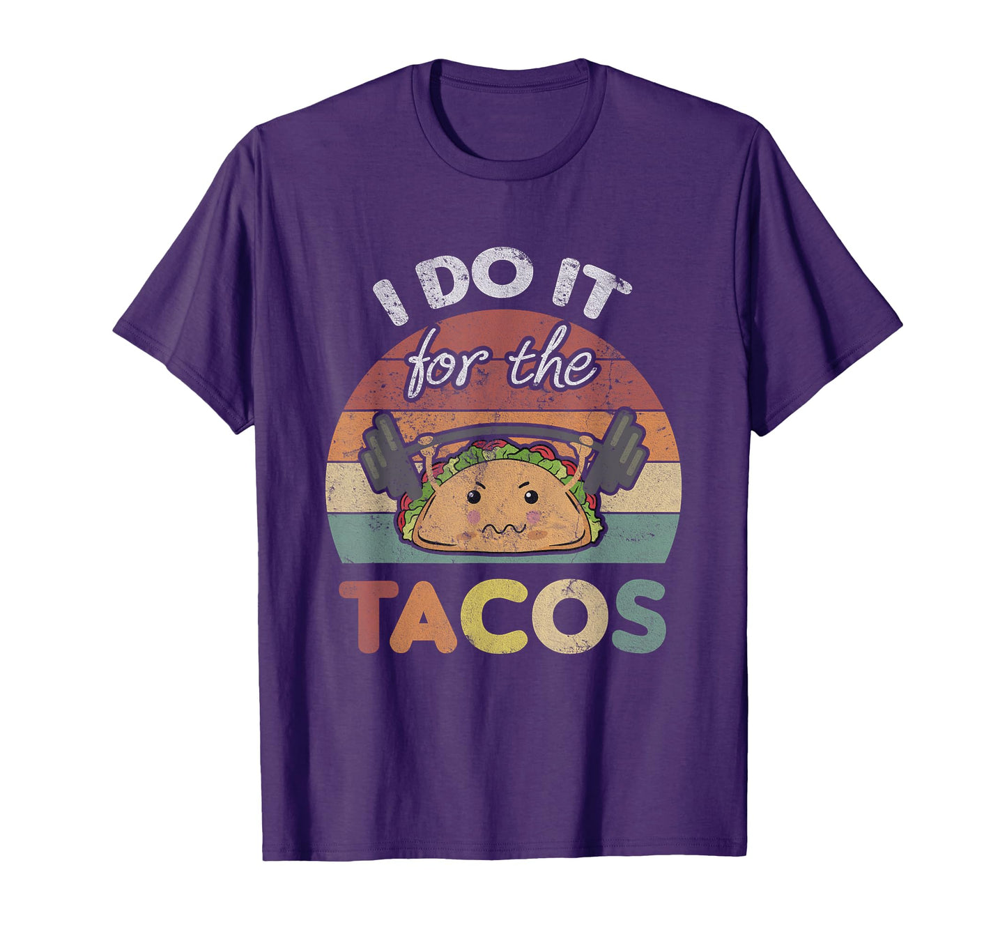 I Do It For The Tacos Quote Men Or Women Fun Weights Workout T-Shirt