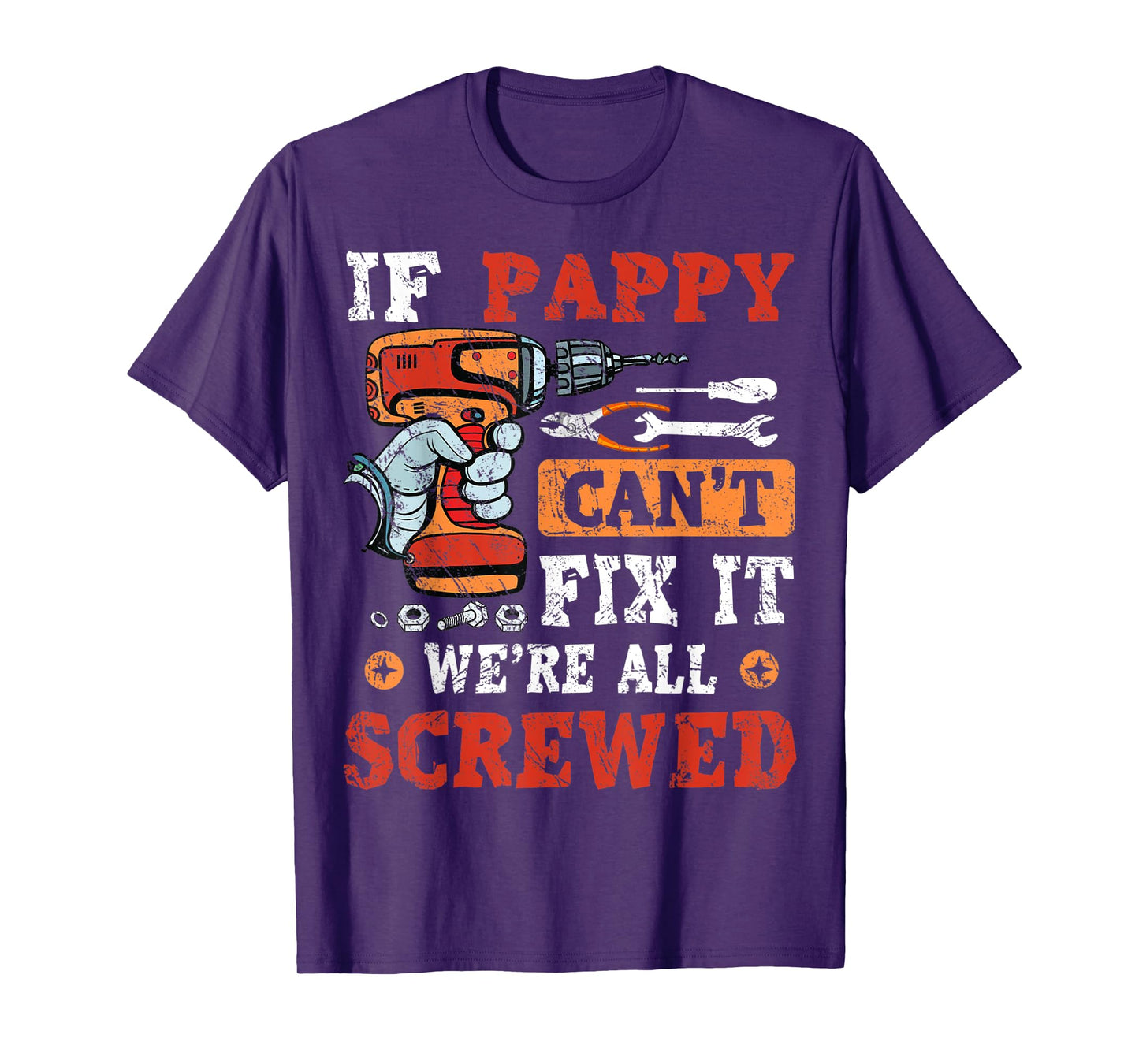 Mens If Pappy Can't Fix It We're All Screwed Father's Day T-Shirt