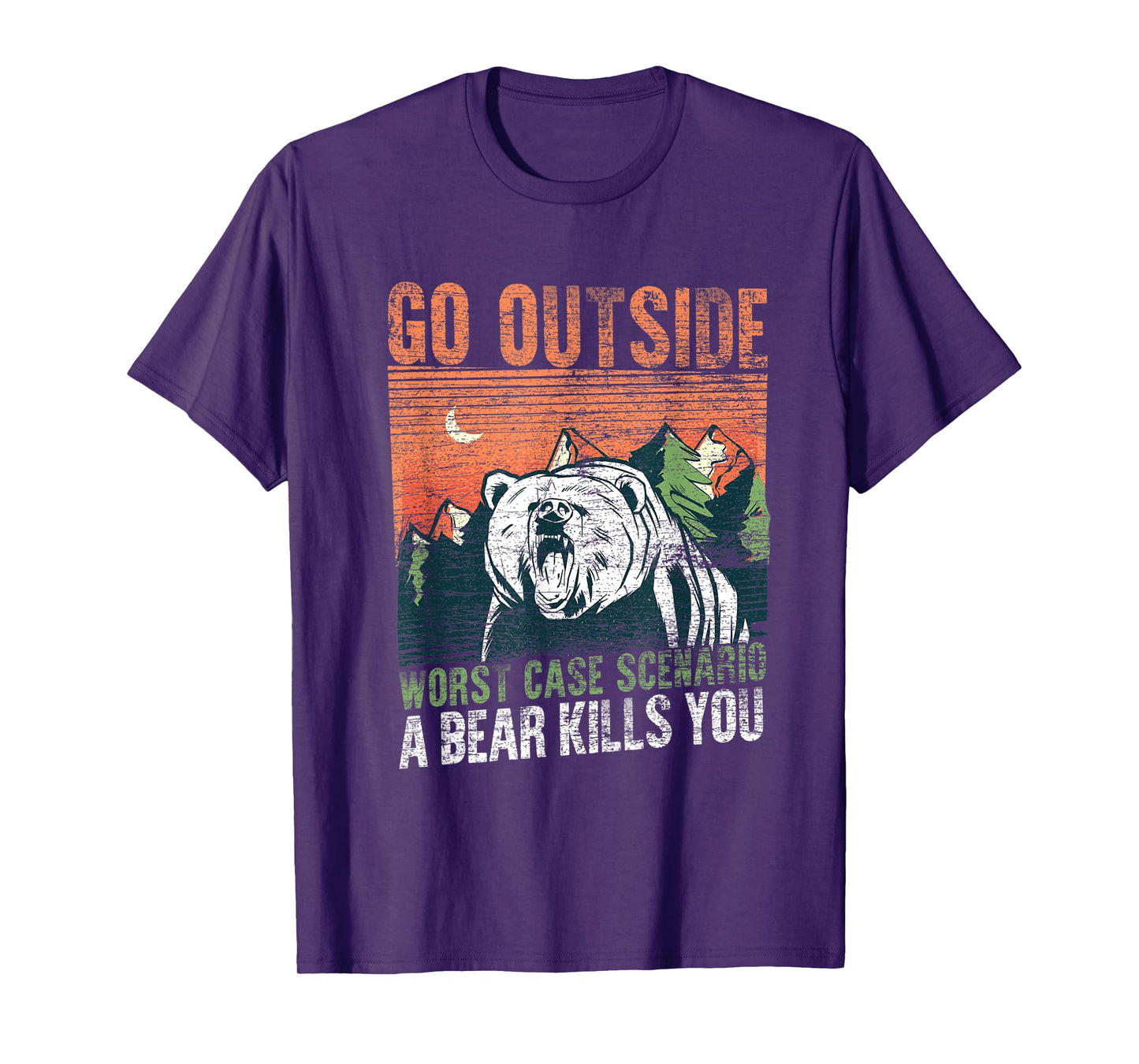 Go Outside Worst Case Scenario A Bear Kills You Camping T-Shirt