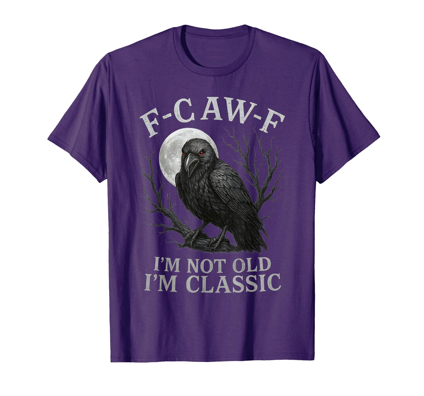 F-CAW-F Crow I’m Not Old I’m Classic Funny Gothic Raven T-Shirt