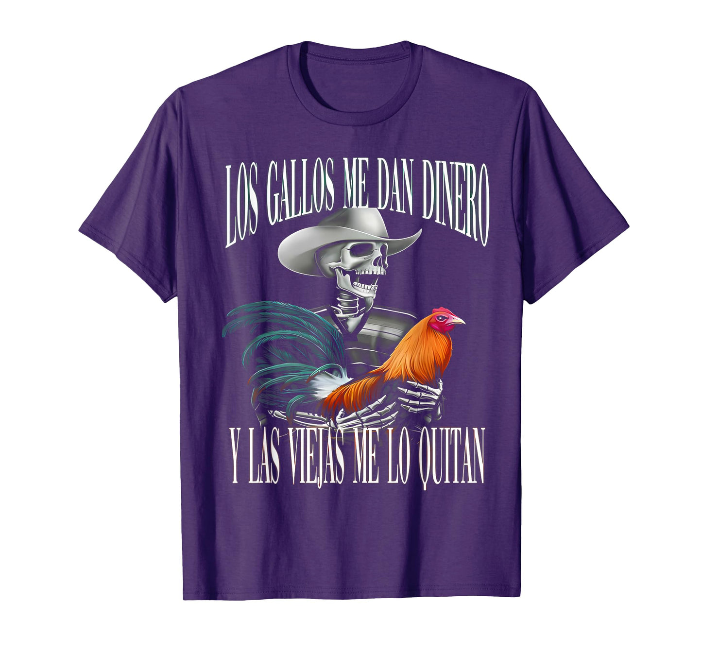 Los Gallos Me Dan Dinero Las Mujeres Me Los Quitan T-Shirt