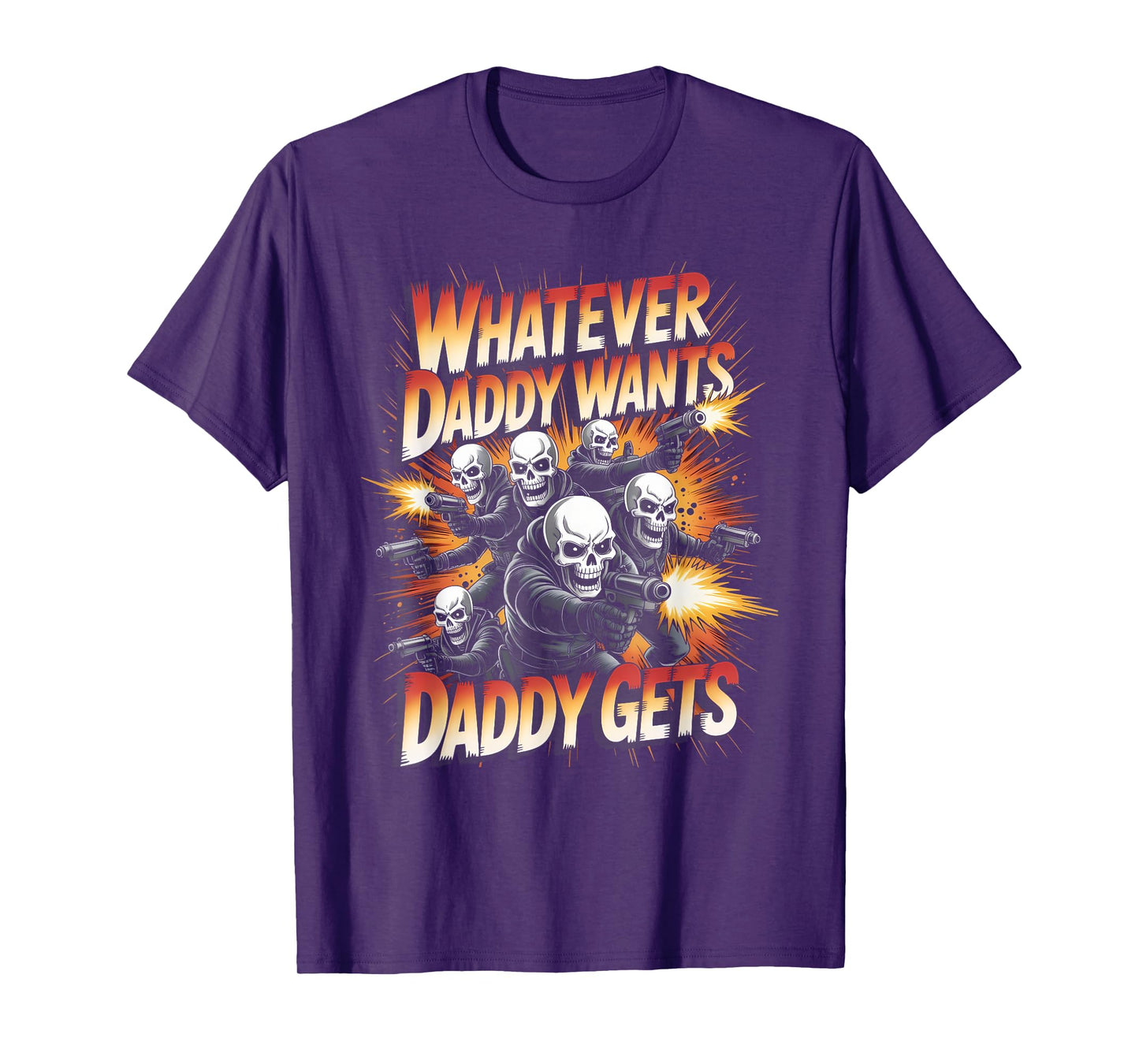 Daddy Want Daddy Gets Funny Skeleton Meme Bootleg Unhinged T-Shirt