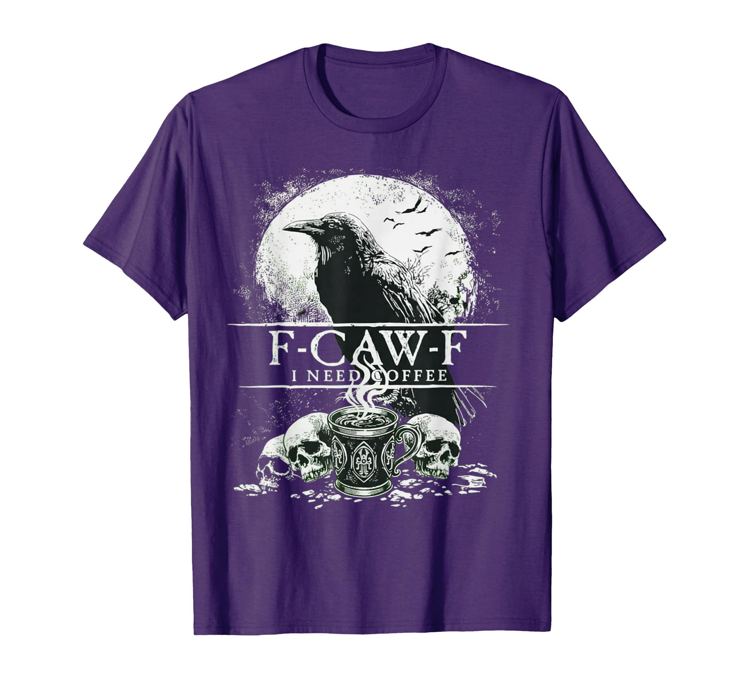 F CAW F I Need Coffee Black Raven Crow Skull Caffeine T-Shirt
