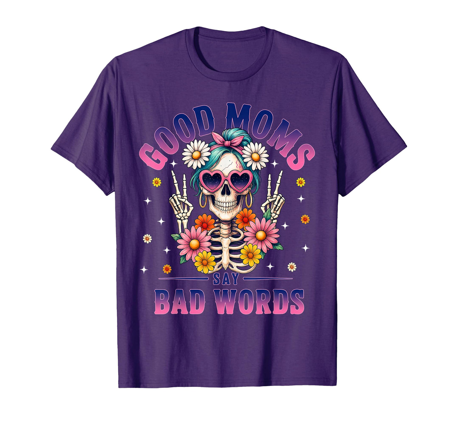 Good Moms Say Bad Words Funny Skeleton Flower Halloween Mom T-Shirt
