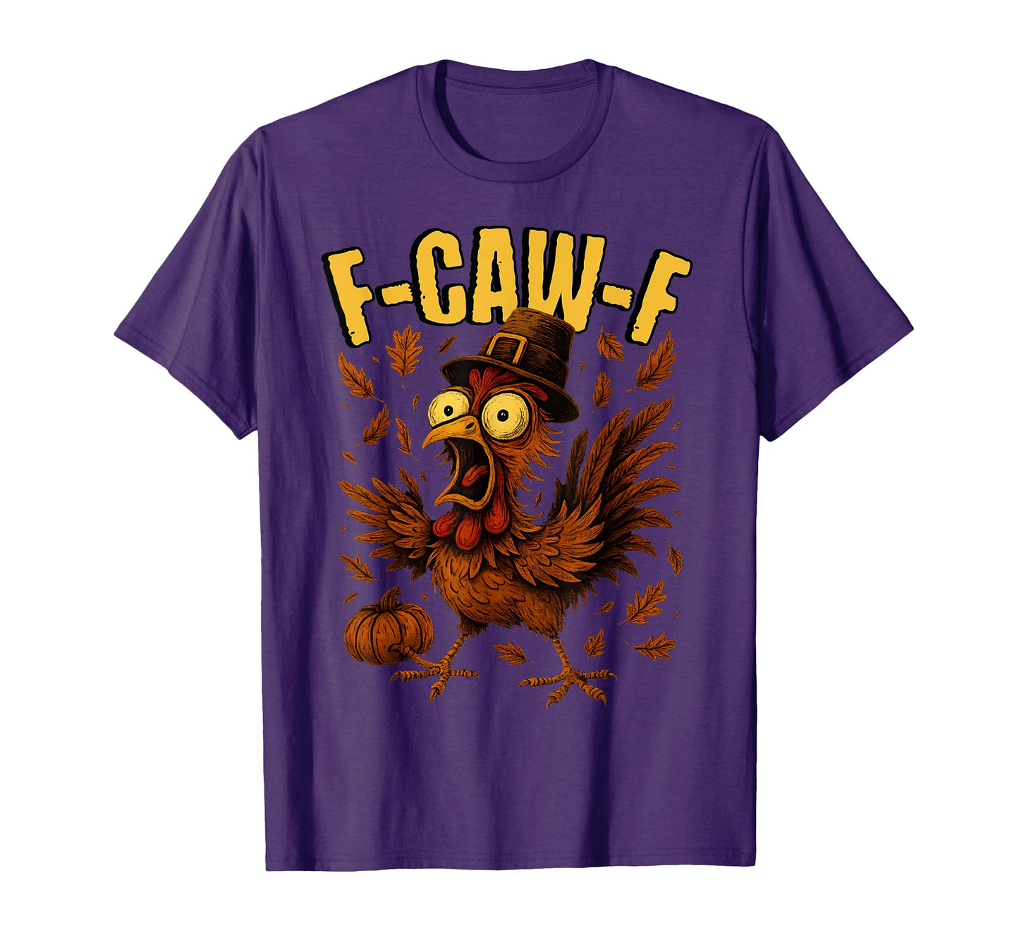 F-Caw-F Turkey Chicken Pilgrim Hat Funny Thanksgiving Humor T-Shirt