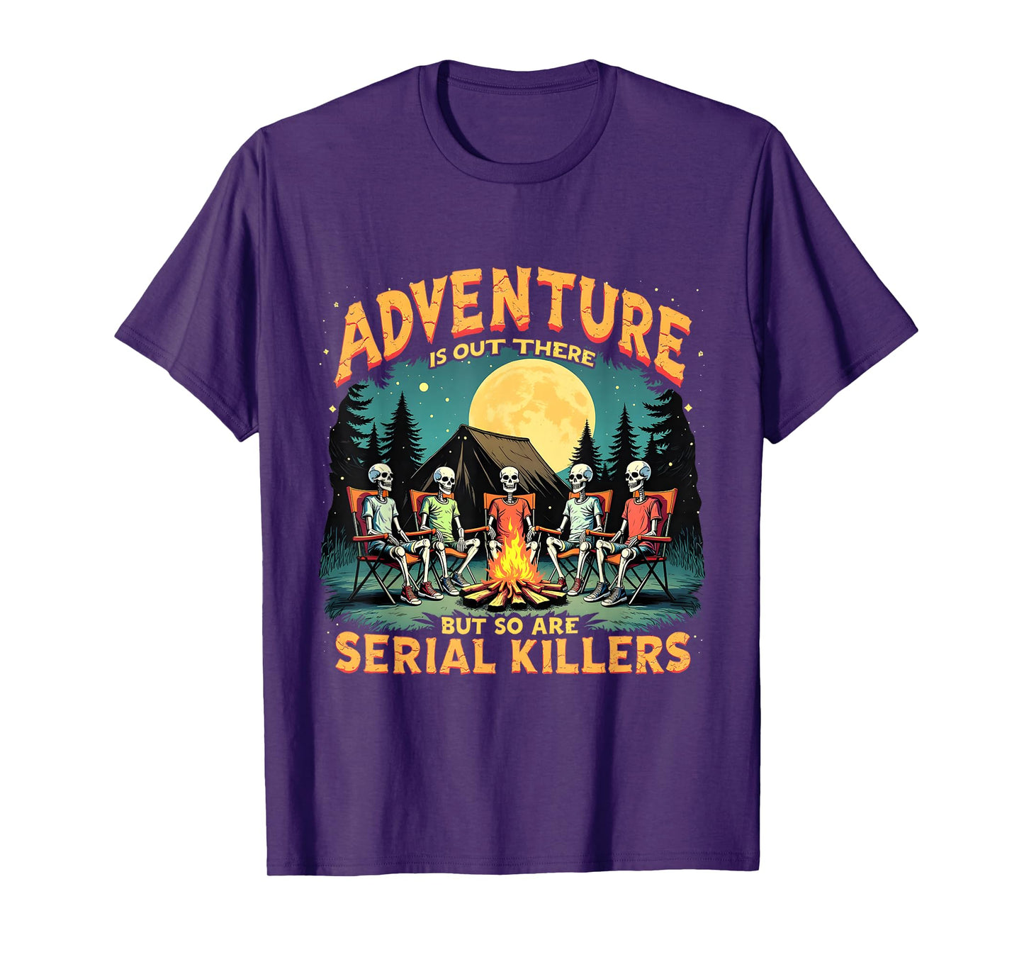 Funny Skeleton Adventure is Out There Camping Horror T-Shirt