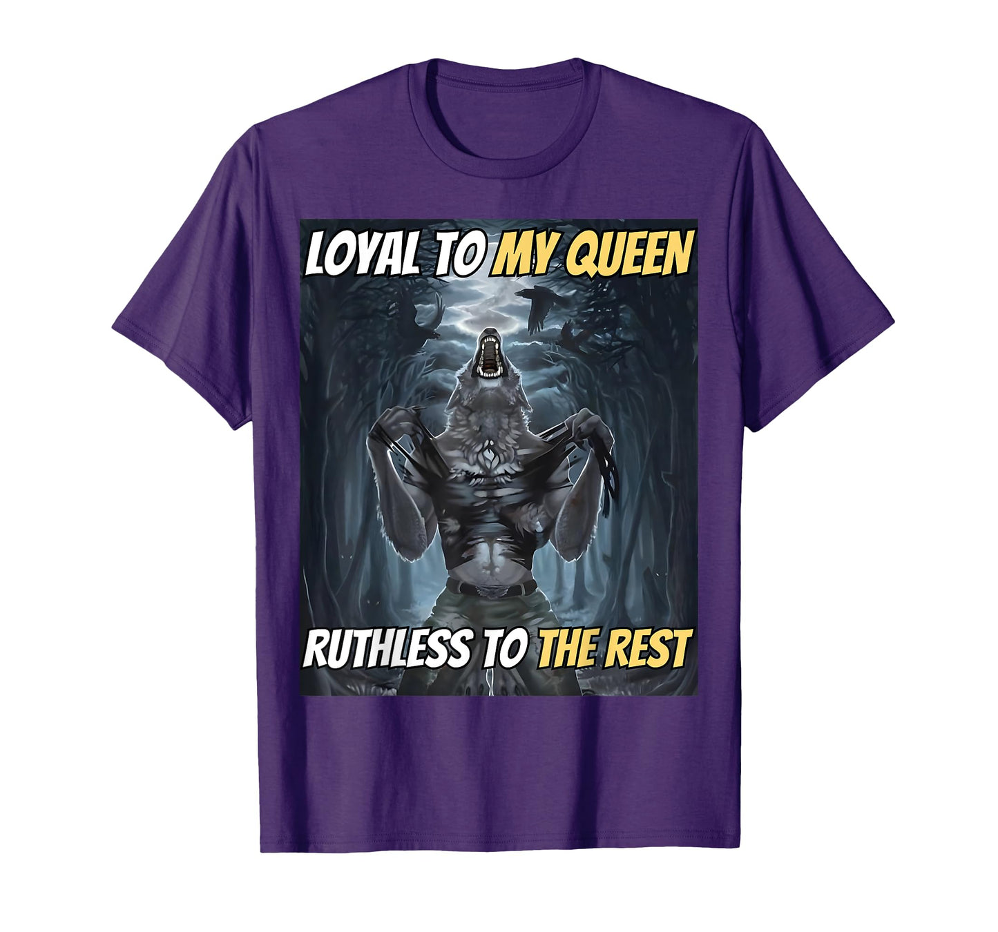 Loyal to My Queen Ruthless to The Rest Funny Alpha Wolf Meme T-Shirt