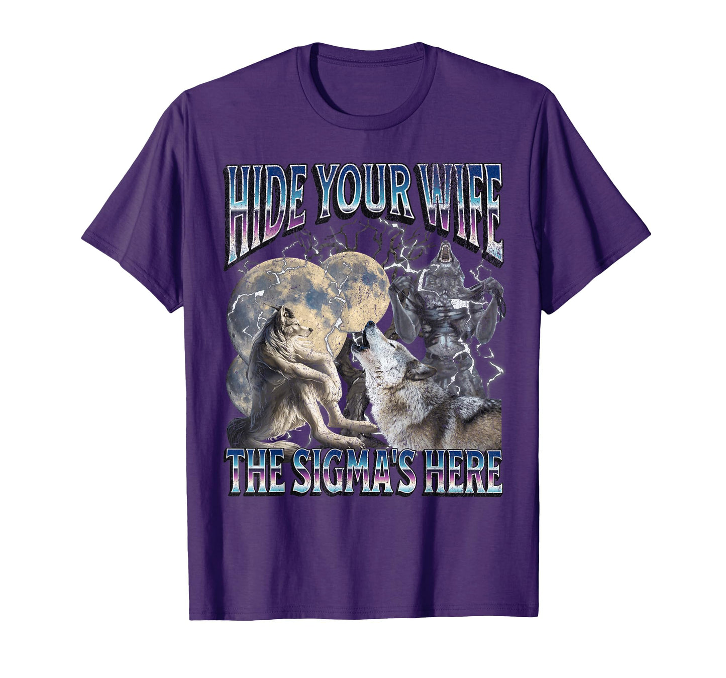 Hide Your Wife The Sigma Is Here Funny Werewolf Wolf Meme T-Shirt