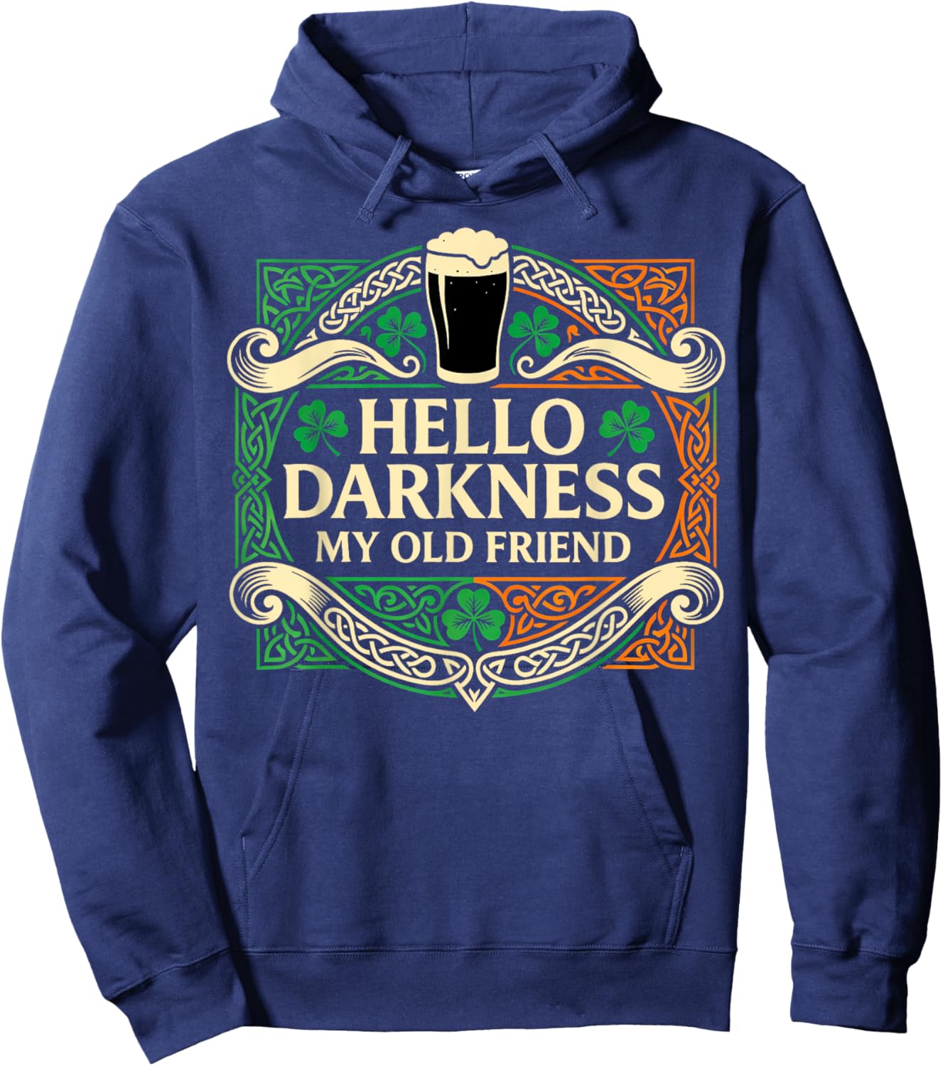 Hello Darkness My Old Friend Irish Drinking St Patricks Day T-Shirt - Hoodie | Navy