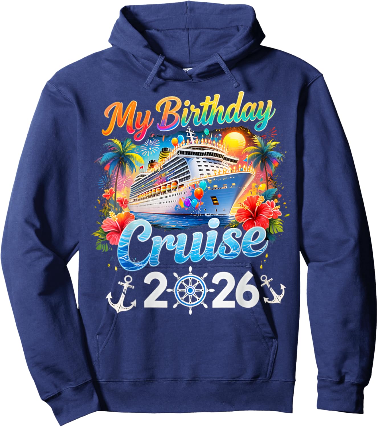 My Birthday Cruise 2026 Family Cruise Birthday Vacation Trip T-Shirt Hoodie - Hoodie | Navy