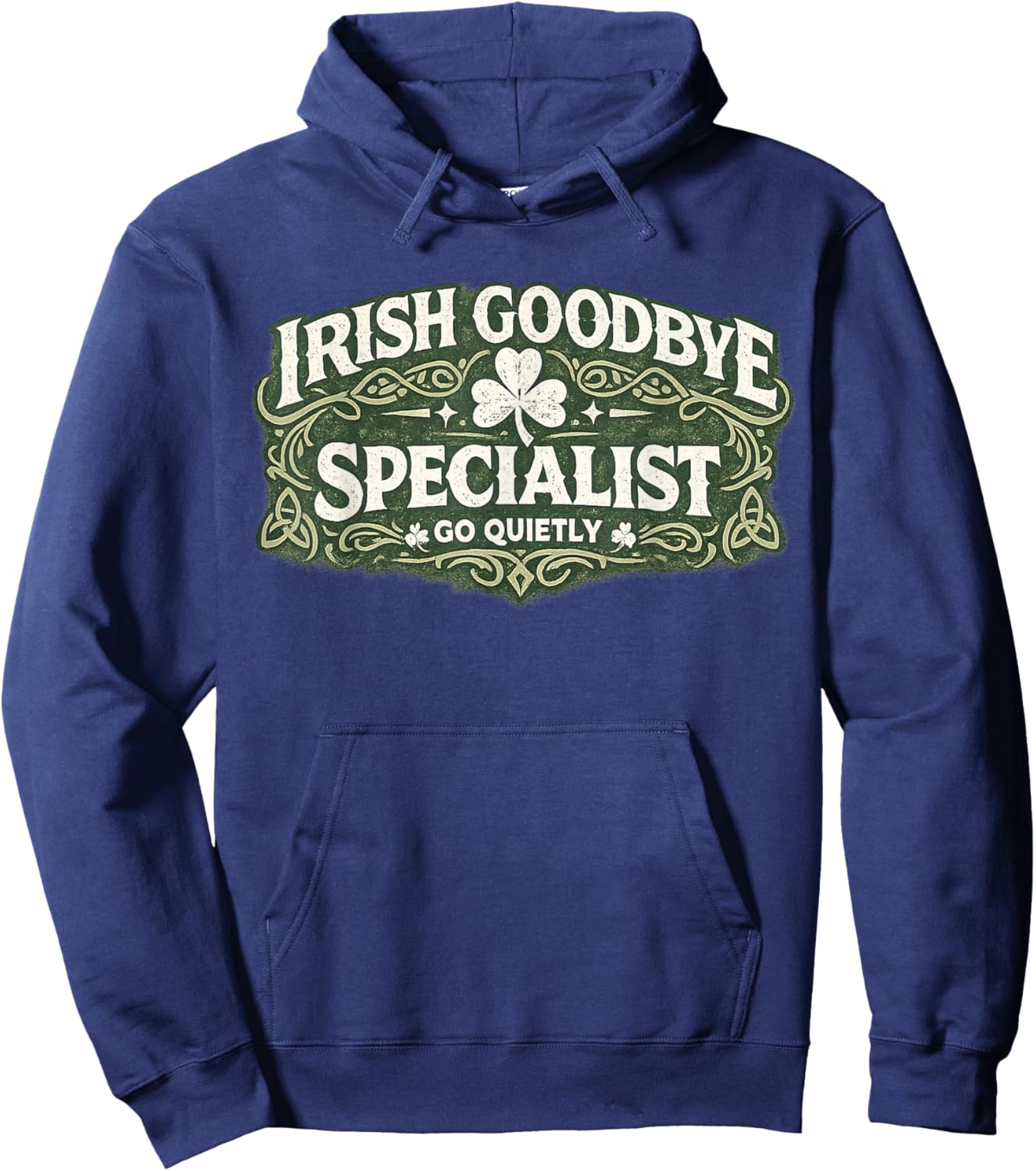 Irish Goodbye Specialist Funny St Patrick’s Day T-Shirt - Hoodie | Navy