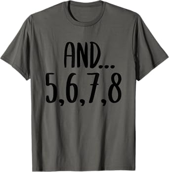 And 5678 Dance Music Teacher Dance Instructor Dancing T-Shirt