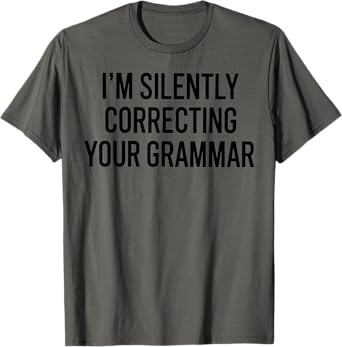 Grammar Police Correcting Grammar Funny Gift T-Shirt