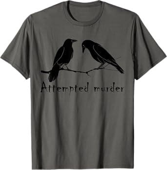 Attempted Murder Two Crows Bird on Branch Funny Literary Pun T-Shirt