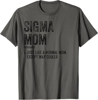 Sigma Mom Funny Meme Sigma T-Shirt