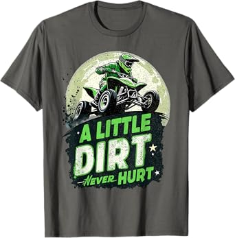 ATV & Quad, 4 Wheeler | A Little Dirt Never Hurt | Boy, Men T-Shirt