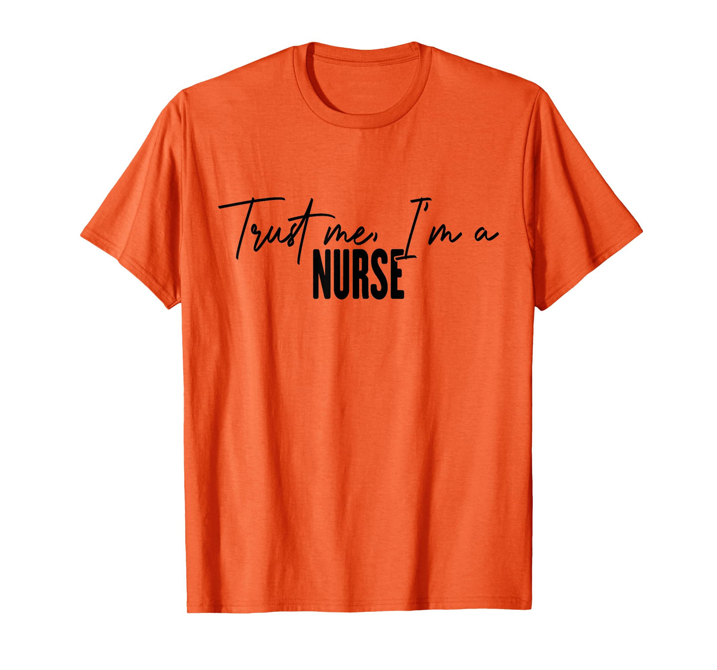 funny Nurse gifts Trust me I'm a Nurse T-Shirt