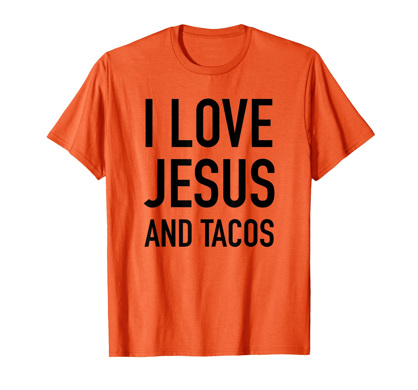 I Love Jesus And Tacos - Faith And Food Quote T-Shirt T-Shirt