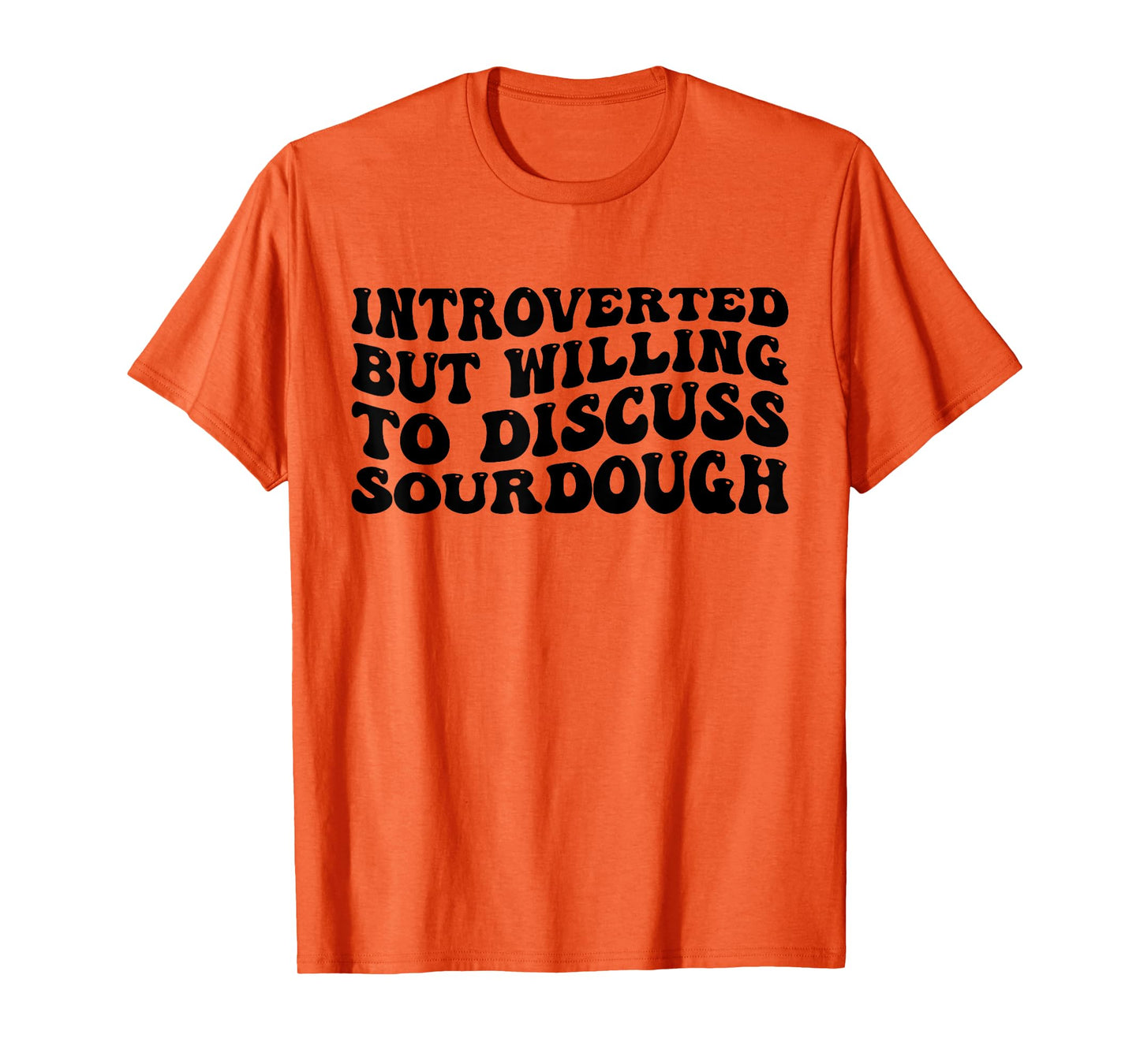 Sourdough Bread Lover Introverted But Willing Funny T-Shirt