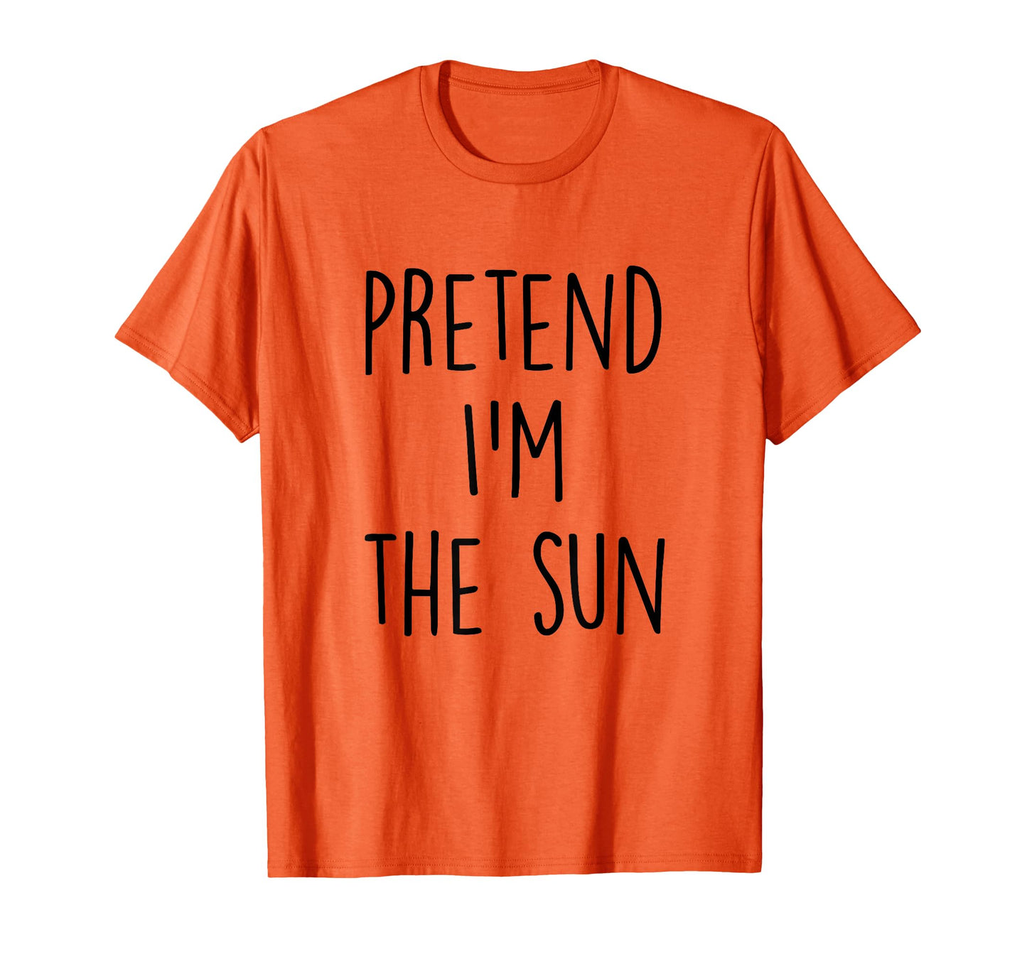 Pretend I'm The Sun Costume - Funny Halloween Party T-Shirt