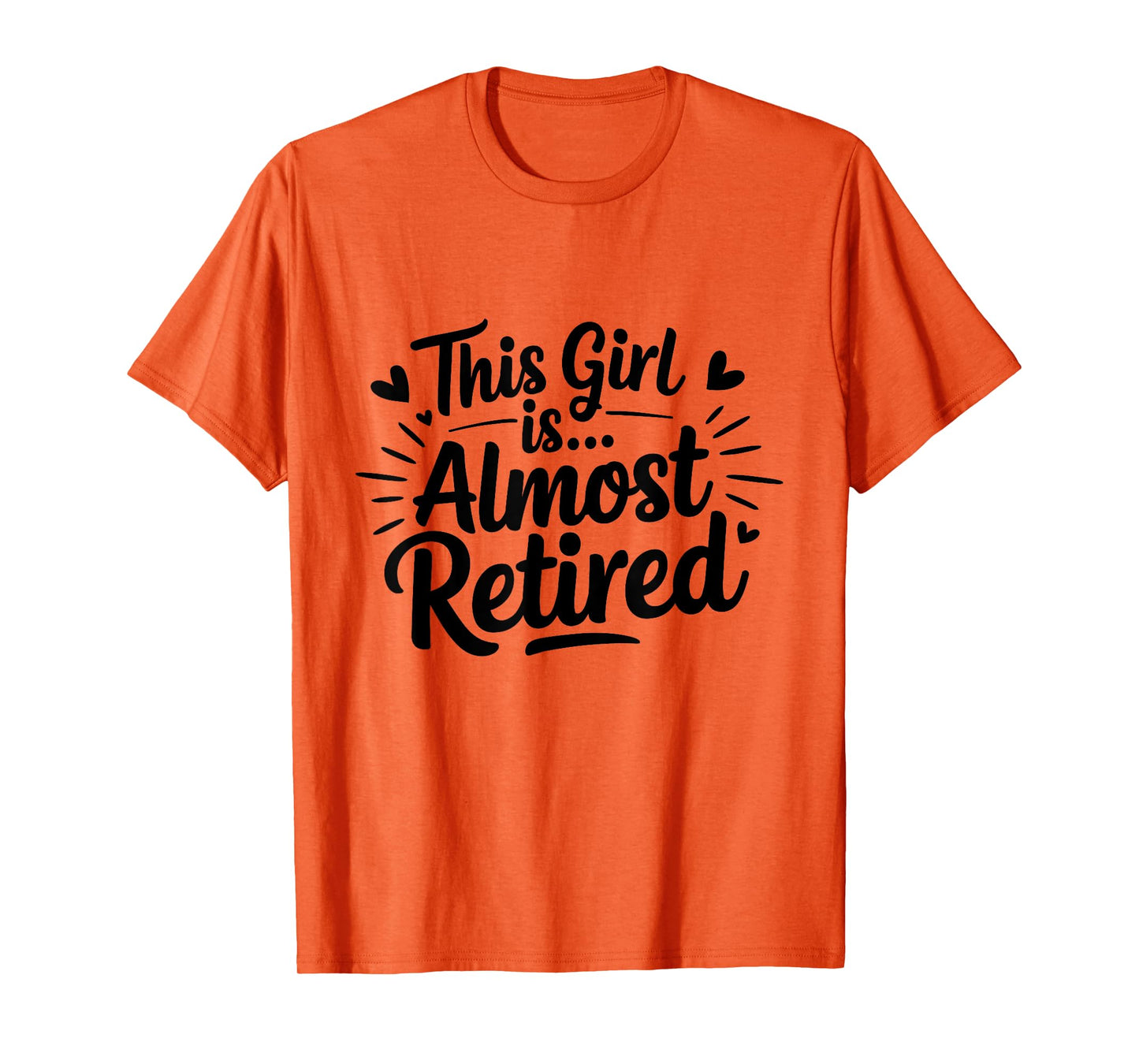 This Girl Is Almost Retired Retiring Soon Retirement Women T-Shirt