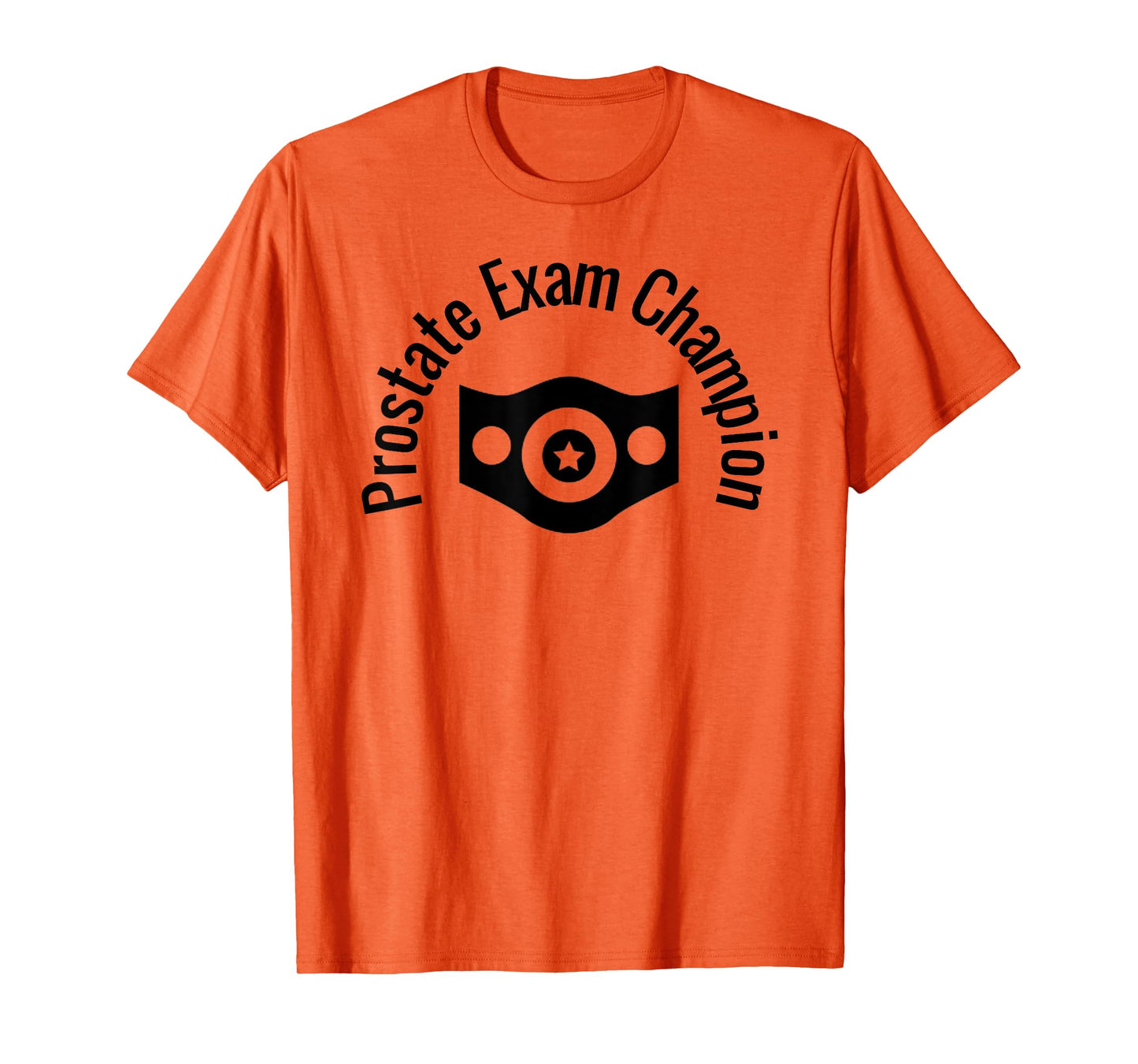Prostate Exam Champion Funny Medical Humor Dr Exam Shirt T-Shirt