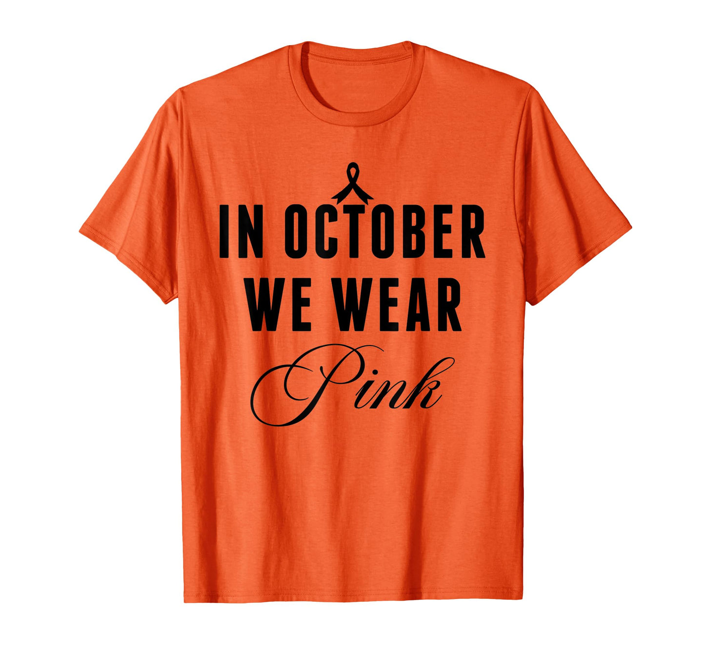 In October We Wear Pink Breast Cancer Awareness Ribbon Women T-Shirt