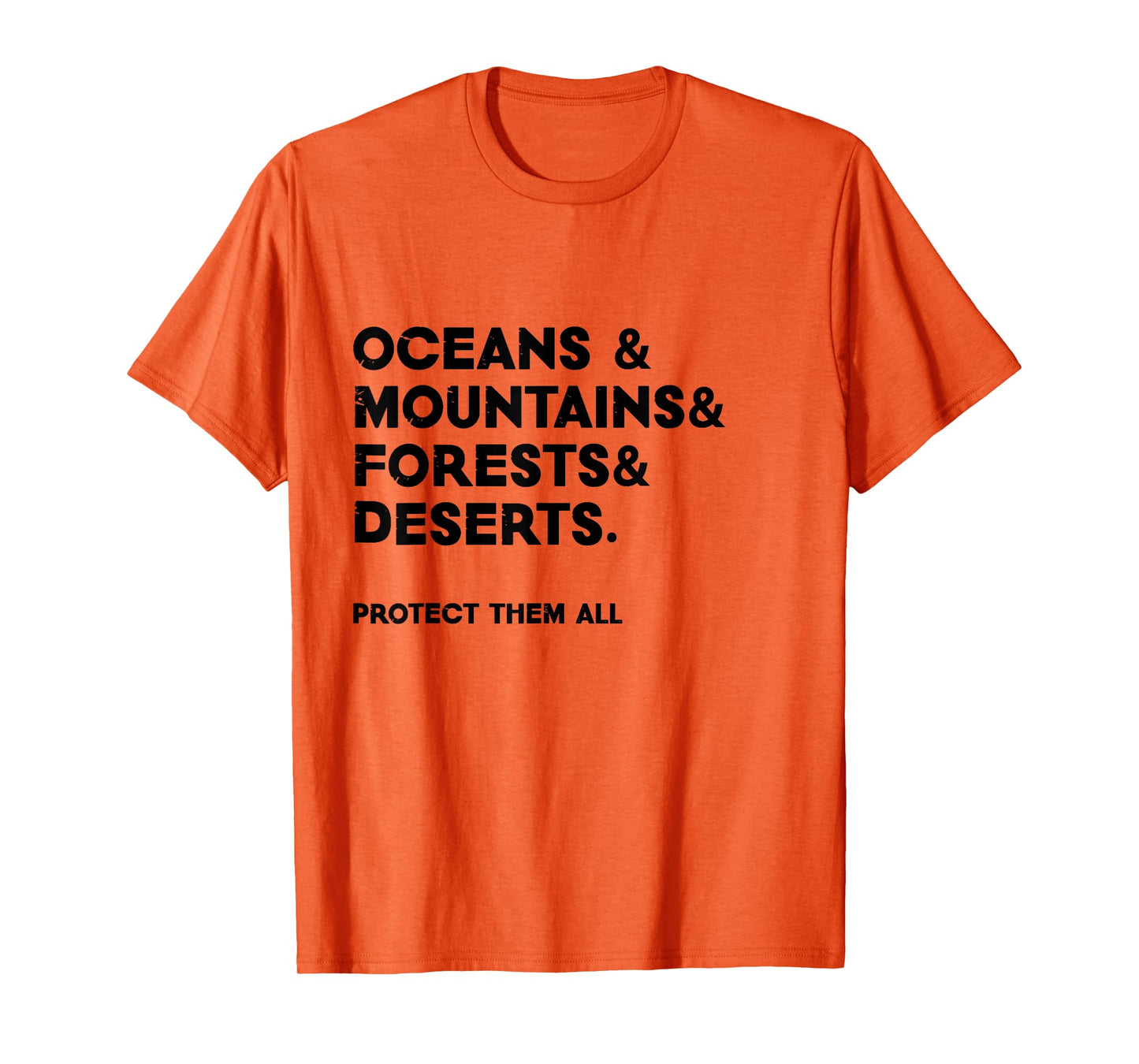 Oceans & mountains & forests & deserts. Protect them all T-Shirt