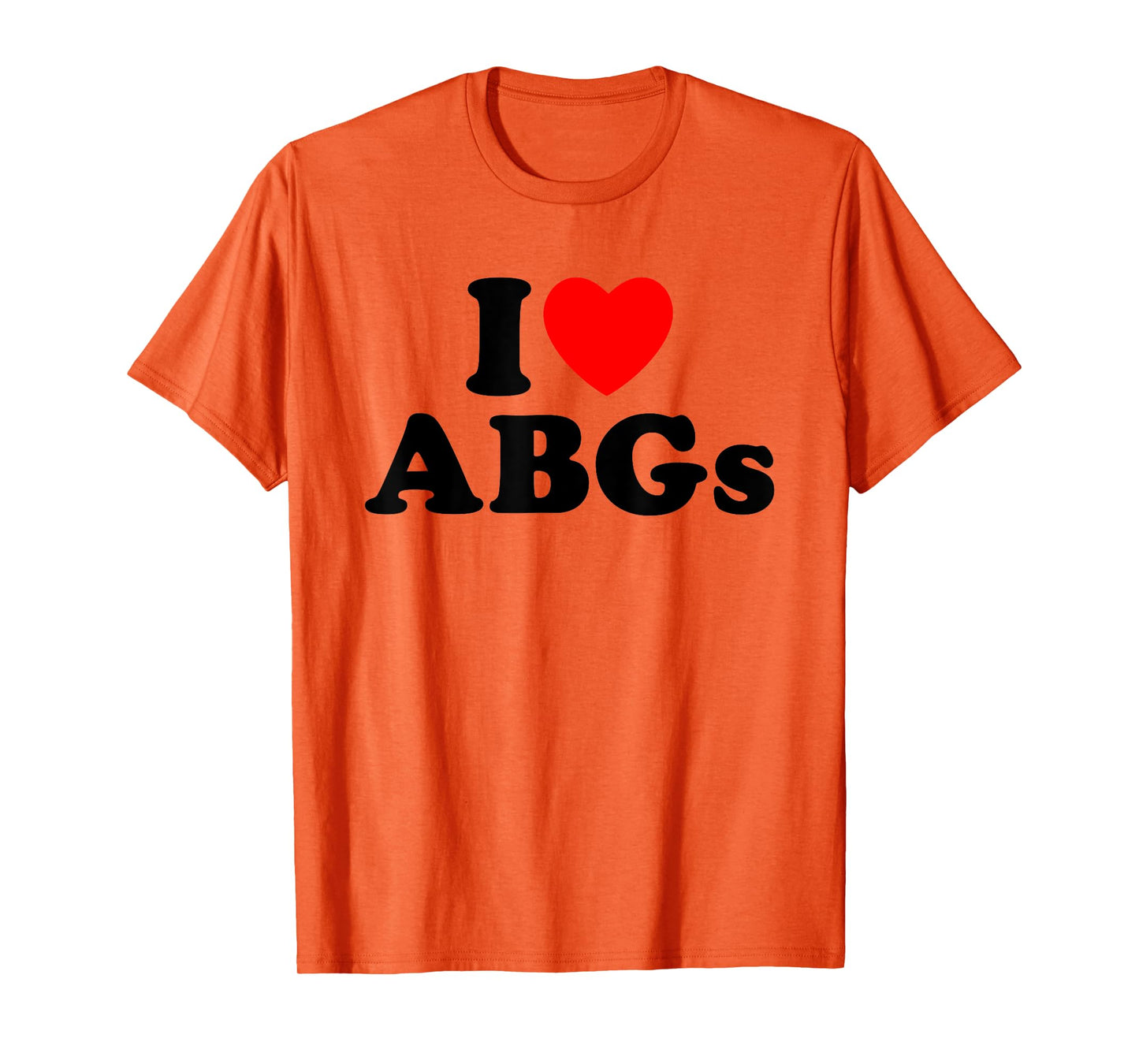 I Love ABGs I Heart ABGs Funny Asian Baby Girls Lover T-Shirt