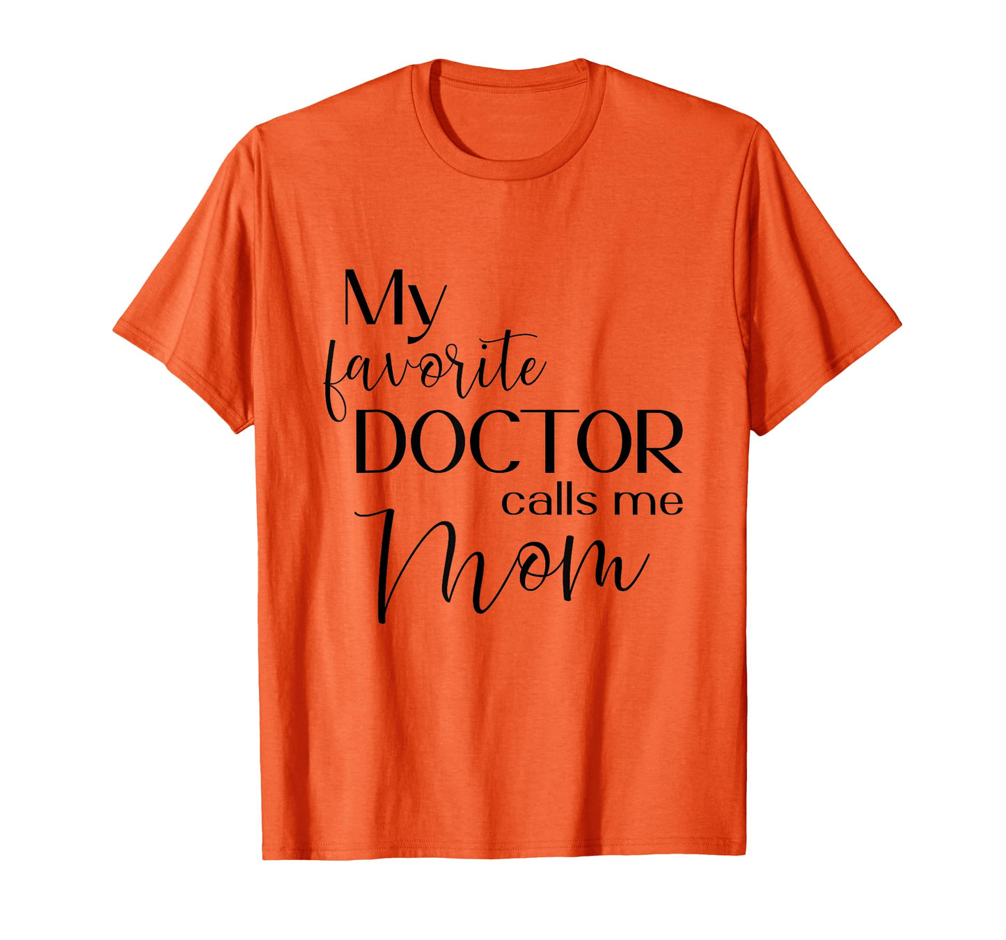 My Favorite Doctor Calls Me Mom T-Shirt