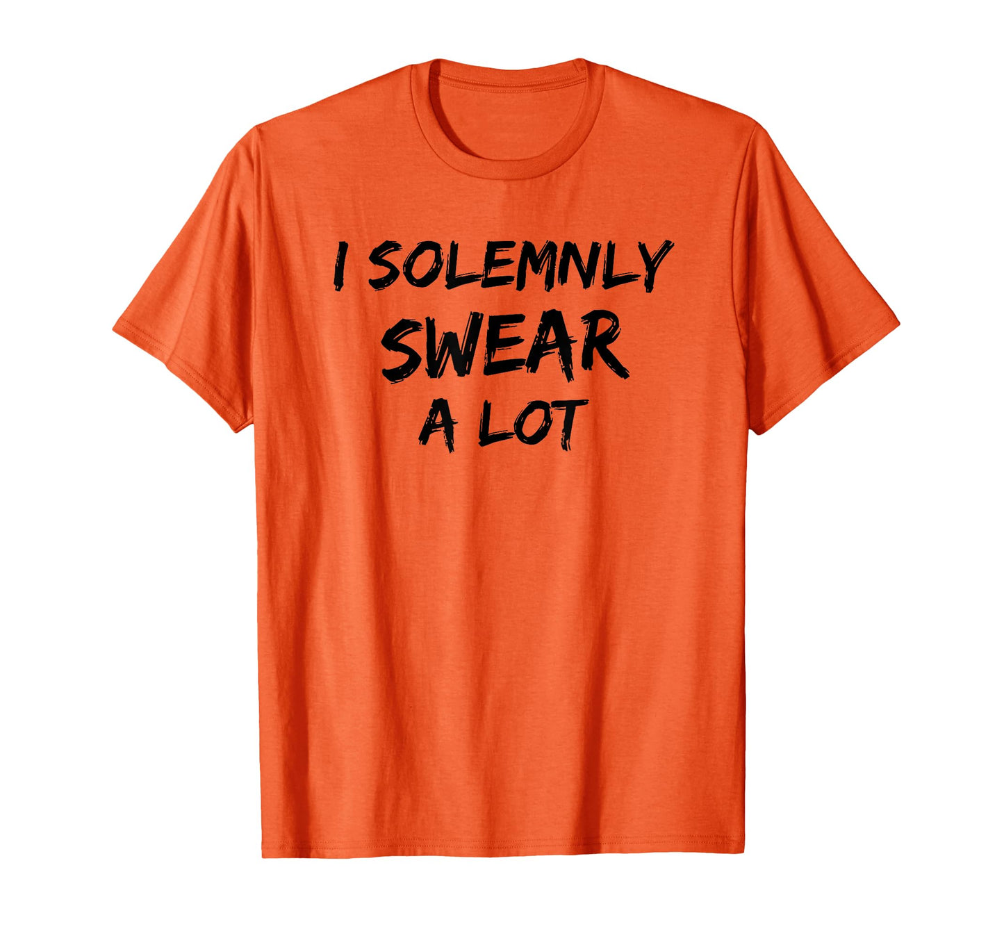 I Solemnly Swear A Lot Funny Cursing Cuss Vows Promise T-Shirt