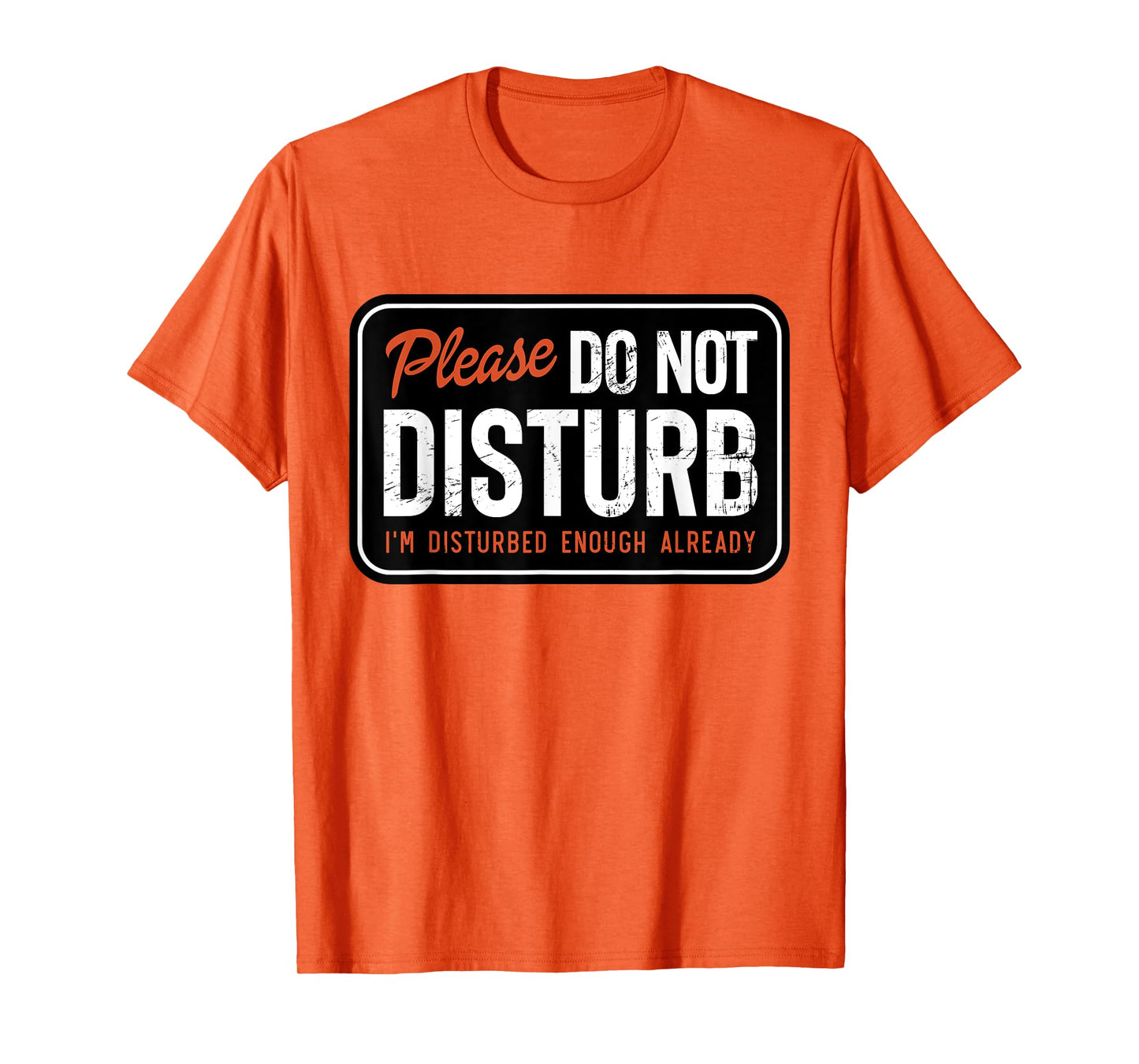 Trending Graphic Tee And Gifts Please Do not Disturb I'm Disturbed Enough Already Funny T-Shirt, Small, White