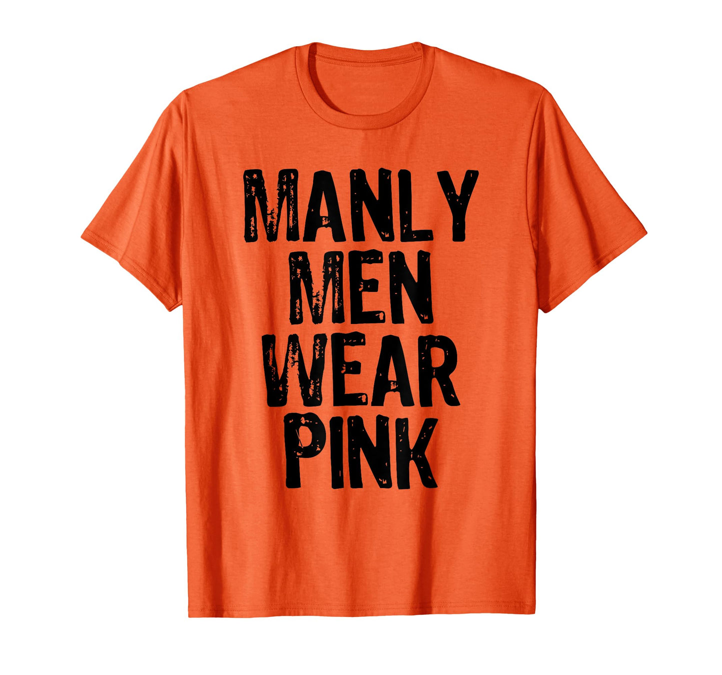 Manly Men Wear Pink - Breast Cancer Awareness T-Shirt