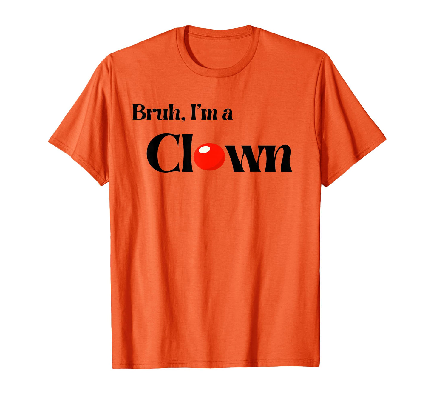 Bruh I’m A Clown Halloween Funny Group Costume Matching T-Shirt
