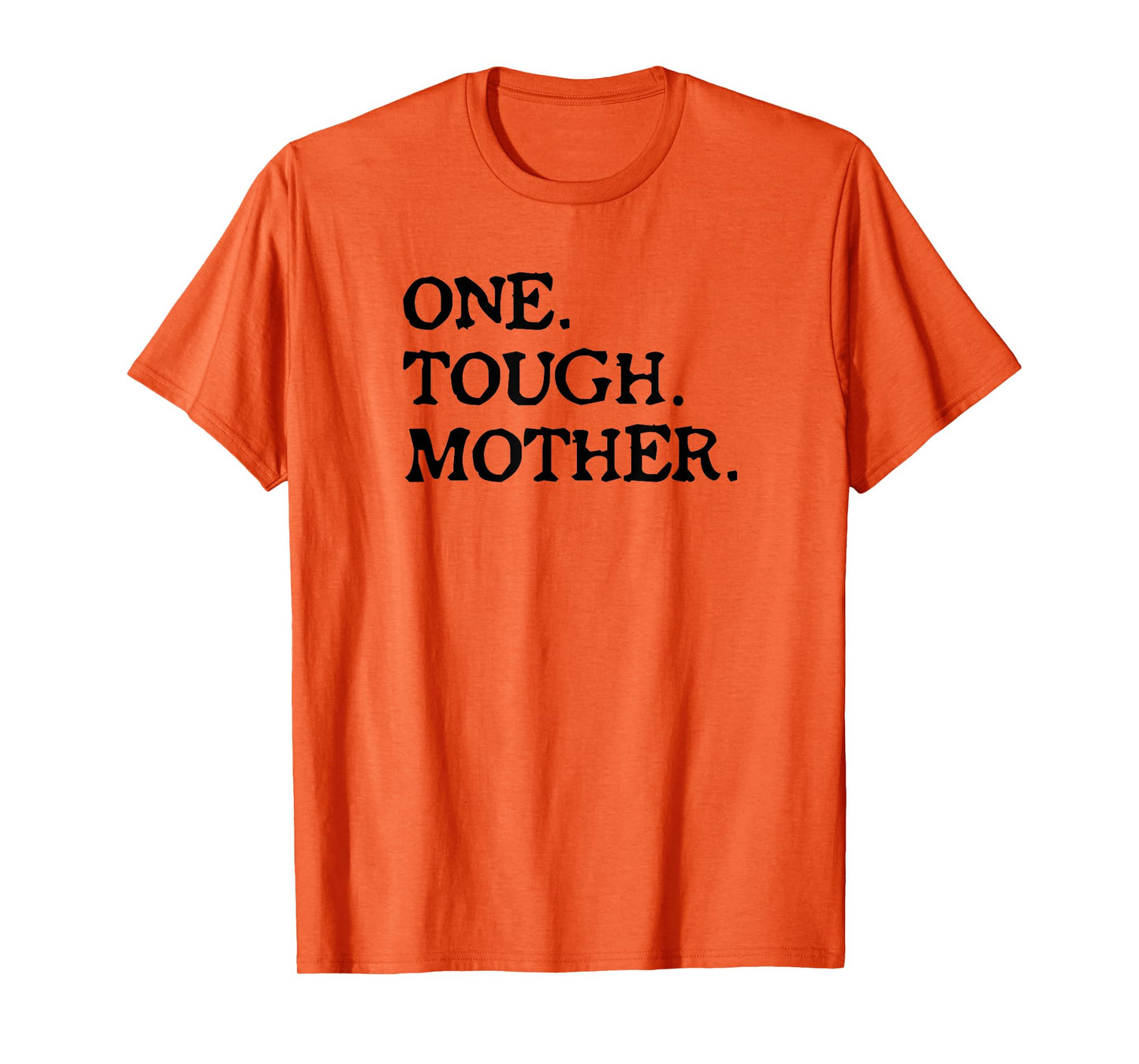 One Tough Mother - Mom Strong Fitness T-Shirt
