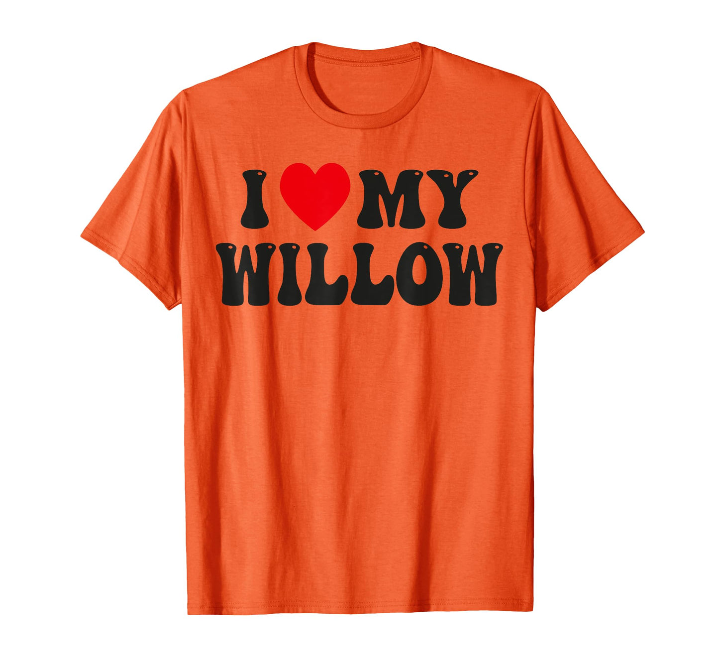 I Love My Willow Funny Valentine Red Heart Love Women Willow T-Shirt