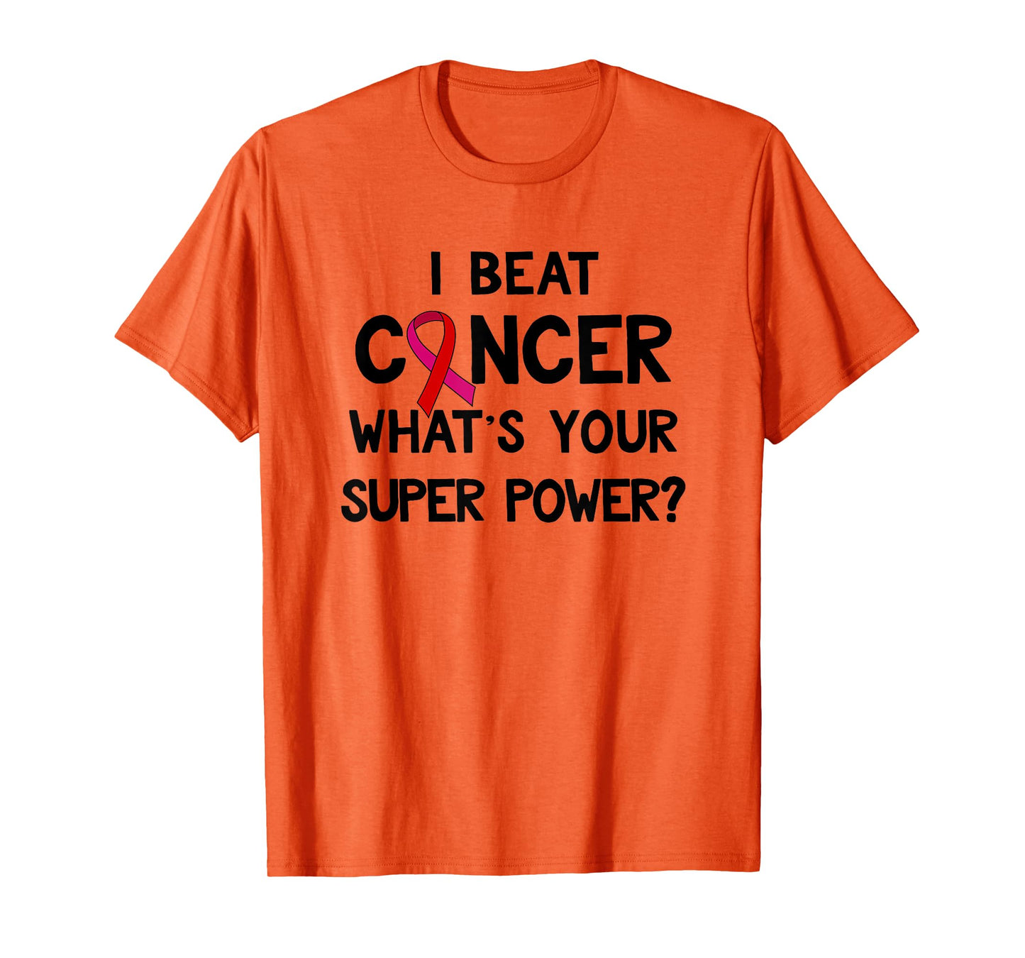 I Beat Cancer What's Your Super Power Amazing T-Shirt T-Shirt
