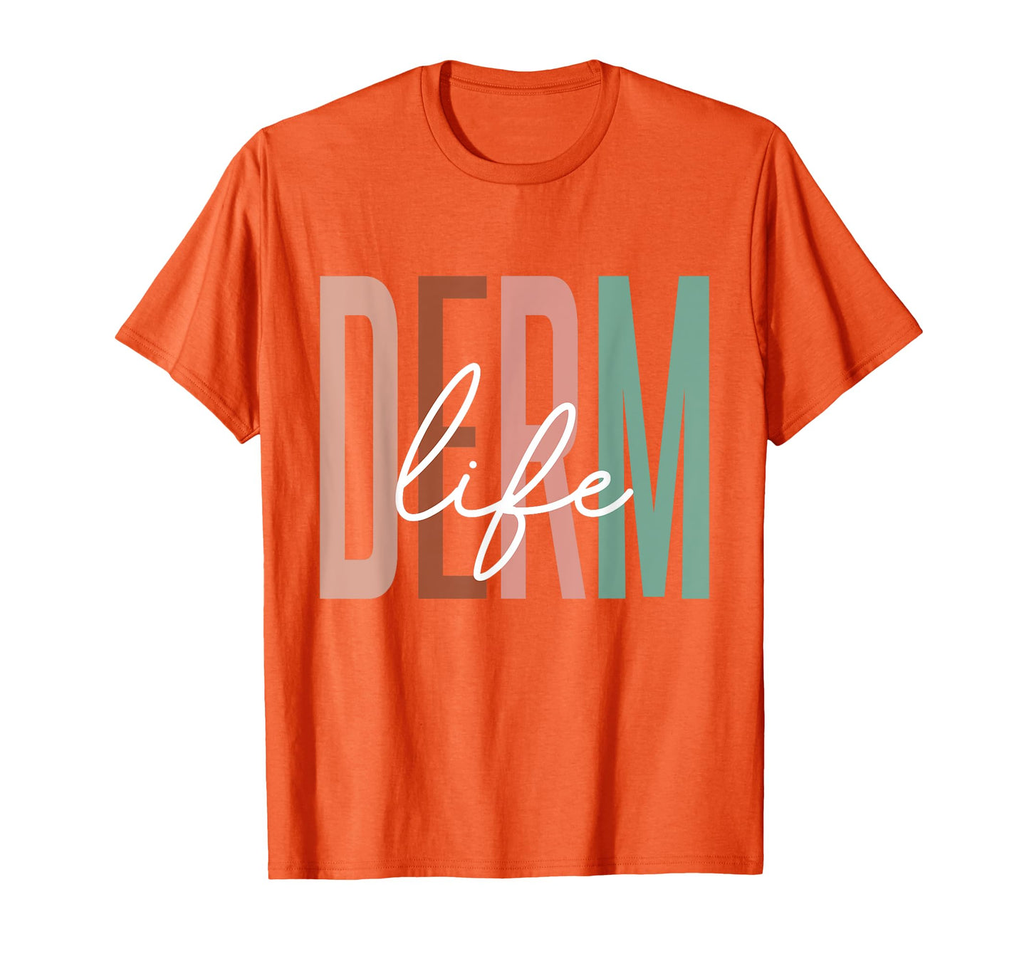 Derm Life Cosmetic Dermatologist Dermatology T-Shirt