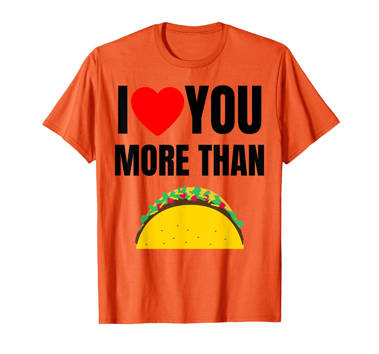Funny I Love You More Than Tacos T-Shirt