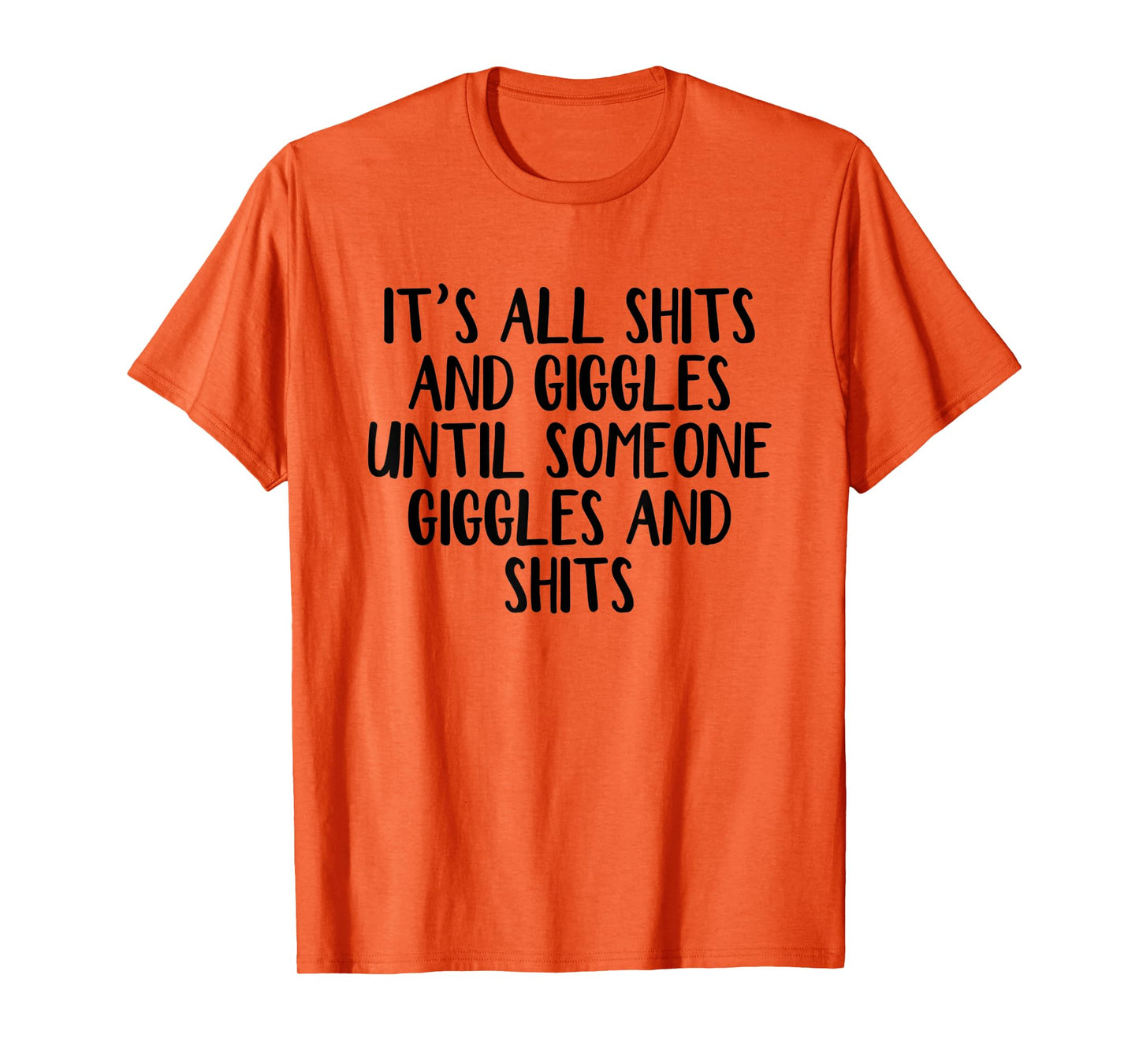 It's all shits and giggles until someone giggles and shits T-Shirt