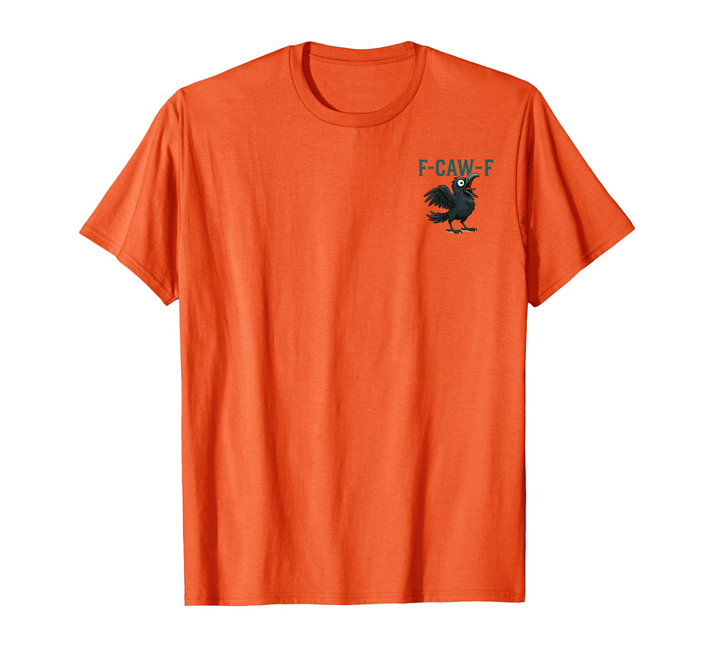 F-Caw-F Funny Black Crow Humor F-Caw-F Front and Back T-Shirt