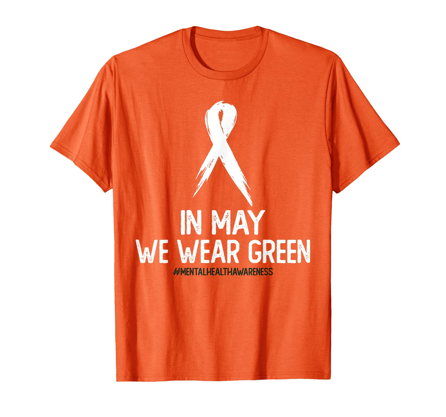 Mental Health Awareness Month In May We Wear Green T-Shirt