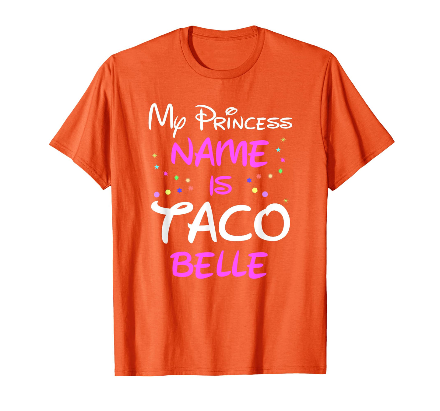 My Princess Name Is Taco Belle T Shirt - Funny Shirt T-Shirt