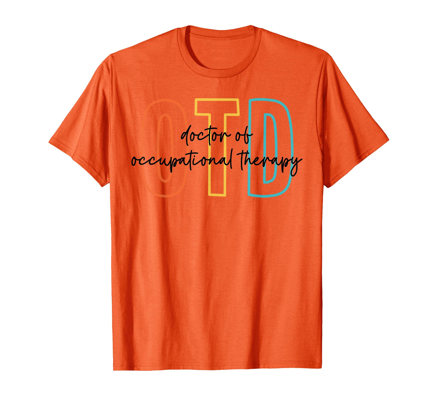 Doctor of Occupational Therapy Therapist OTD Graduation T-Shirt