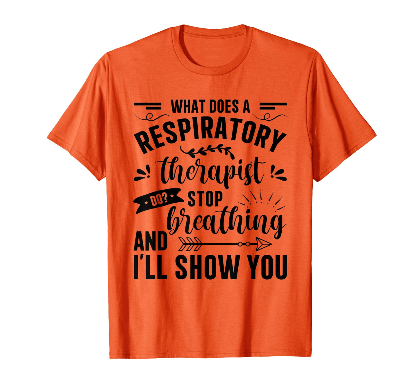 Respiratory Therapy - What Does A Respiratory Therapist Do T-Shirt