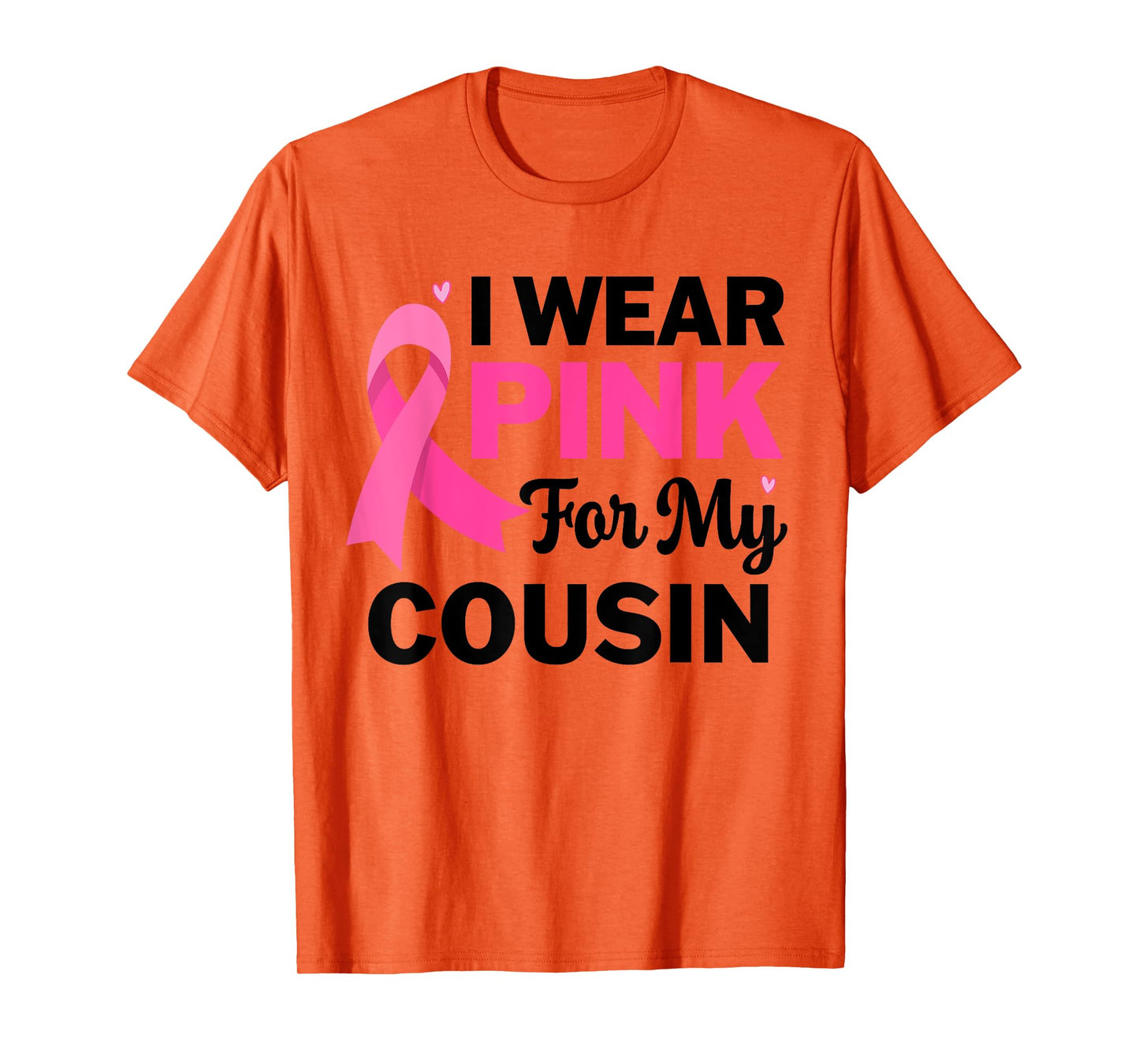 I Wear Pink For My cousin Breast Cancer Awareness Womens T-Shirt
