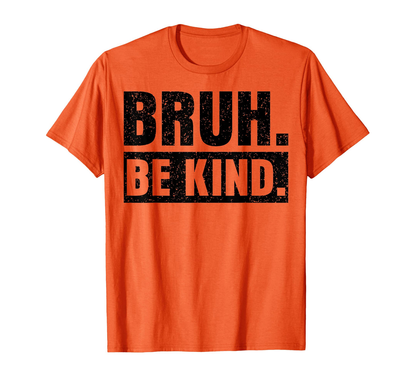 Bruh Be Kind Choose Kindness Anti Bullying T-Shirt